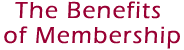 The Benefits of Membership